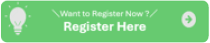 Want to Register Now? Register Here